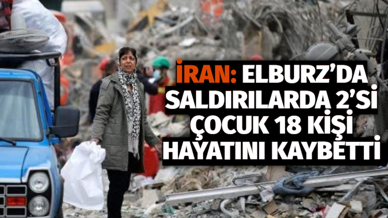 İran basını, Elburz eyaletindeki yerleşim bölgelerine yönelik ABD-İsrail saldırılarında 18