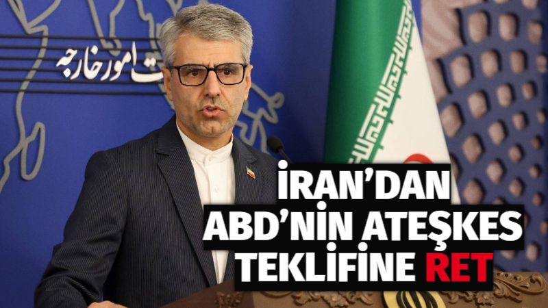 İran Dışişleri Bakanlığı Sözcüsü İsmail Bekayi, ABD’nin ateşkes teklifinin reddedildiğini