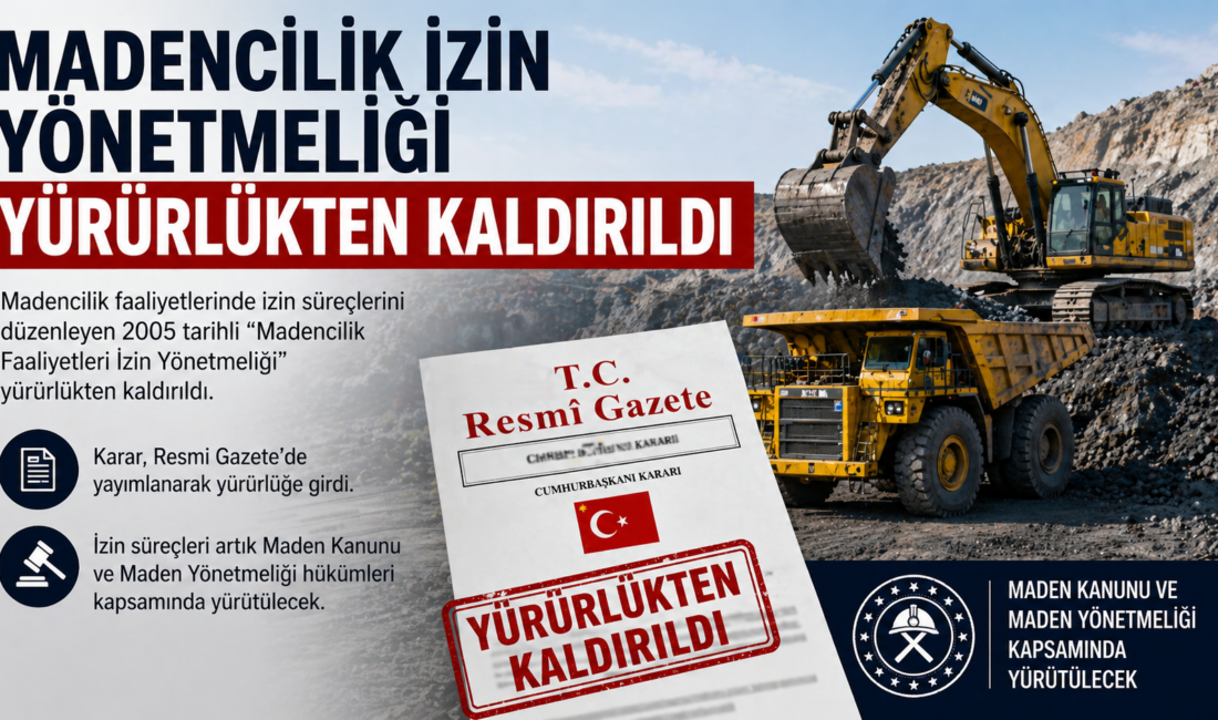 2005 tarihli Madencilik Faaliyetleri İzin Yönetmeliği Resmi Gazete’de yayımlanan kararla