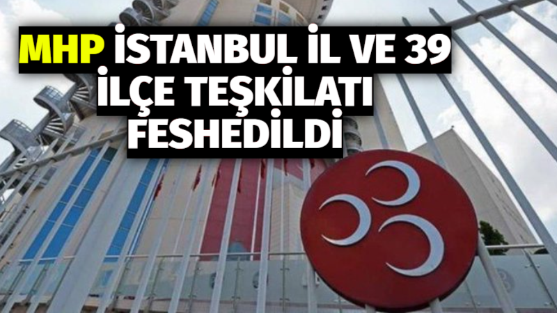MHP Genel Başkan Yardımcısı Semih Yalçın, partinin İstanbul İl Teşkilatı