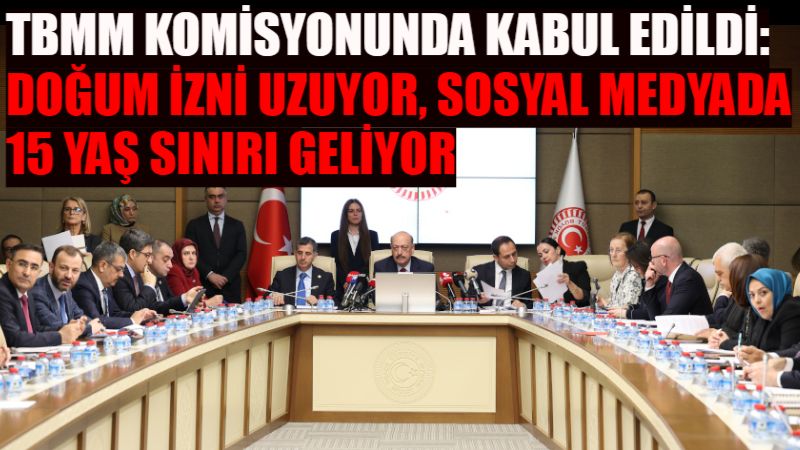 TBMM Sağlık, Aile, Çalışma ve Sosyal İşler Komisyonu’nda kabul edilen