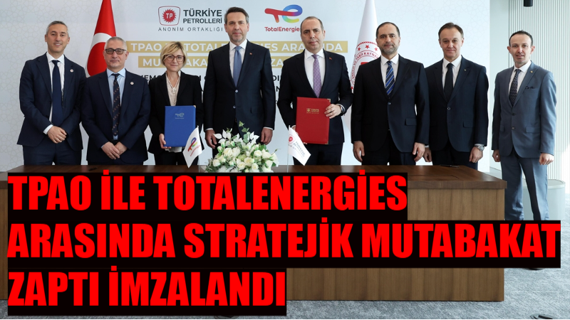 Enerji ve Tabii Kaynaklar Bakanı Alparslan Bayraktar, TPAO ile TotalEnergies