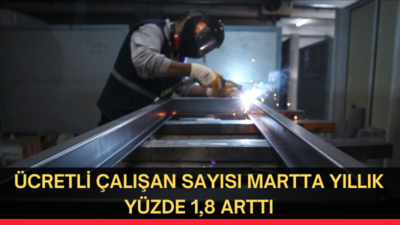 Sanayi, inşaat ve ticaret-hizmet sektörleri toplamında ücretli çalışan sayısı, martta