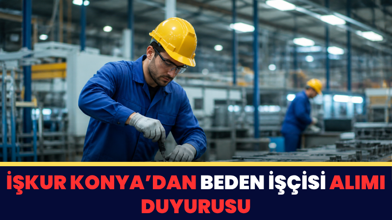 İŞKUR Konya, Ilgın’da faaliyet gösteren bir firma için 2 beden