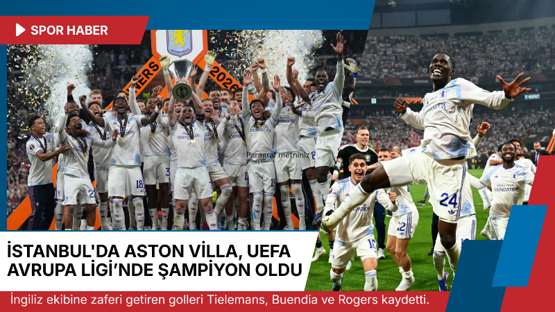 UEFA Avrupa Ligi finalinde Freiburg’u 3-0 mağlup eden Aston Villa,
