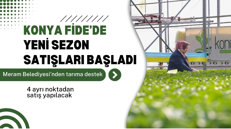 Meram Belediyesi öncülüğünde kurulan Konya Fide’de yeni sezon satışları başladı;
