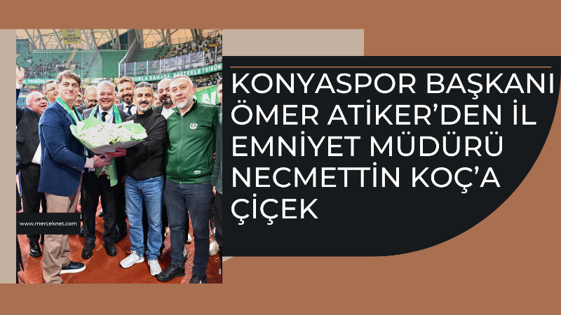Konyaspor Başkanı Ömer Atiker ve yeşil-beyazlı taraftarlar, yeni görevine başlayan