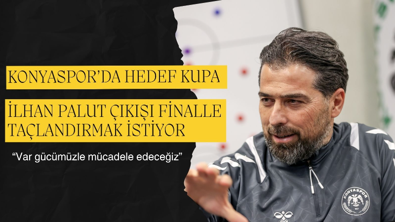 TÜMOSAN Konyaspor Teknik Direktörü İlhan Palut, yeşil-beyazlı takımın ligde yakaladığı