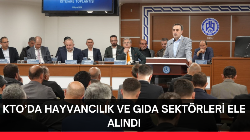 KTO Başkanı Selçuk Öztürk, hayvancılık ile et ve tavuk ürünleri