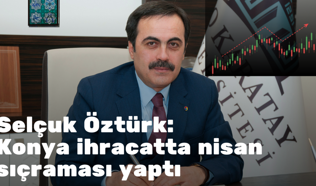 Türkiye ihracatı nisan ayında yüzde 22,25 artarak 25,4 milyar dolara