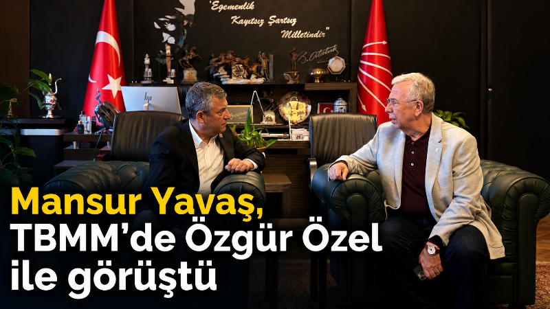 Ankara Büyükşehir Belediye Başkanı Mansur Yavaş, TBMM’de Özgür Özel ile
