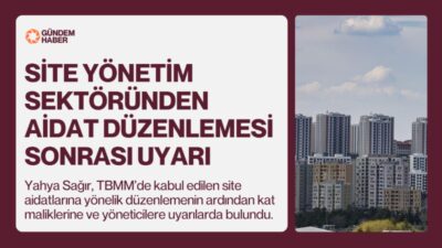 TESKON Genel Başkanı Yahya Sağır, site aidatlarına yönelik yeni düzenlemenin
