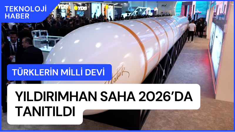 Milli Savunma Bakanlığı AR-GE Merkezince geliştirilen YILDIRIMHAN, SAHA 2026 Uluslararası