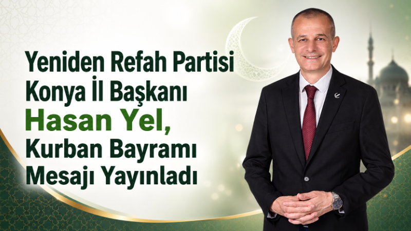 Yeniden Refah Partisi Konya İl Başkanı Avukat Hasan Yel, Kurban