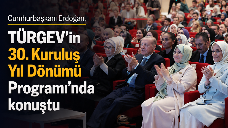 Cumhurbaşkanı Recep Tayyip Erdoğan, TÜRGEV’in 30. Kuruluş Yıl Dönümü Programı’nda