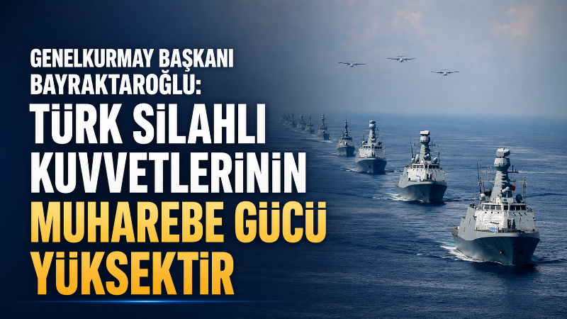 Genelkurmay Başkanı Orgeneral Selçuk Bayraktaroğlu, Denizkurdu-2/2026 Tatbikatı’nın Türk Silahlı Kuvvetlerinin