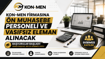 Kon-Men bünyesinde görevlendirilmek üzere erkek ön muhasebe personeli ve vasıfsız