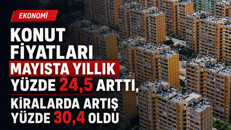 TCMB’nin Mayıs 2026 verilerine göre Konut Fiyat Endeksi yıllık yüzde
