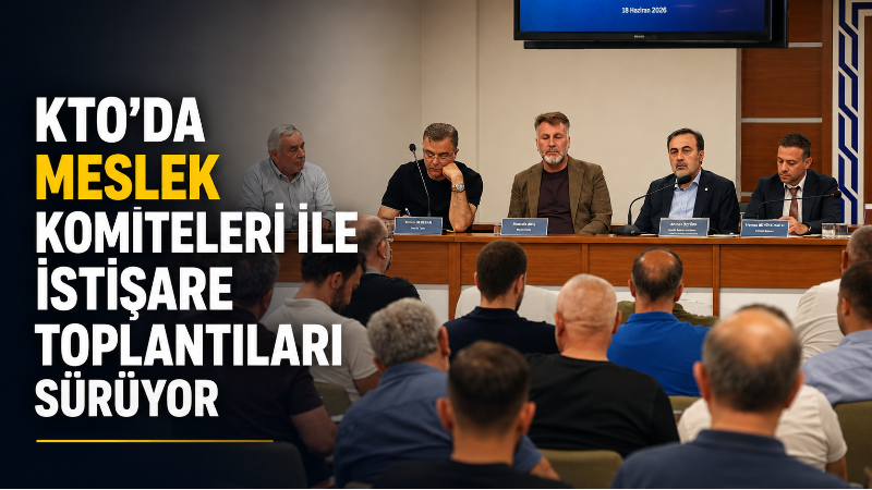 Konya Ticaret Odası’nda sektörlerin sorunlarını, beklentilerini ve çözüm önerilerini doğrudan