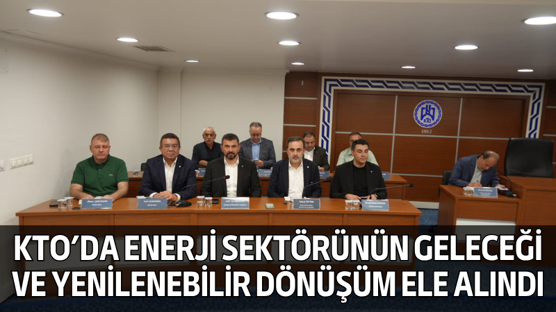 Konya Ticaret Odası Meslek Komiteleri İstişare Toplantıları kapsamında elektrik, enerji
