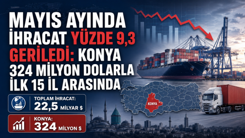 Ticaret Bakanlığı verilerine göre, Türkiye’nin ihracatı 2026 yılının Ocak-Mayıs döneminde