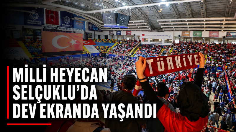 Selçuklu’da binlerce vatandaş, 24 yıl aradan sonra Dünya Kupası’nda mücadele