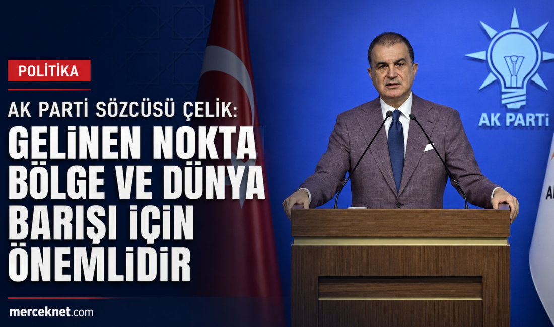 AK Parti Sözcüsü Ömer Çelik, İran-ABD mutabakatı ve 60 günlük