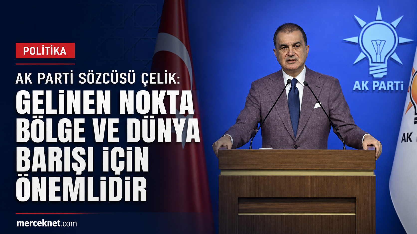 AK Parti Sözcüsü Ömer Çelik, İran-ABD mutabakatı ve 60 günlük