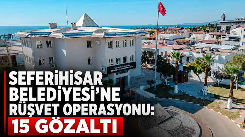 İzmir’de Seferihisar Belediyesi’ne yönelik rüşvet iddiaları kapsamında düzenlenen operasyonda, aralarında