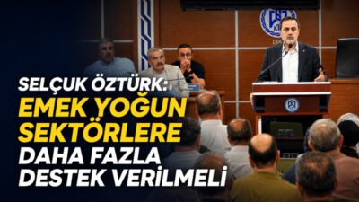 KTO Başkanı Selçuk Öztürk, tekstil ve hazır giyim sektörlerinin üretim,