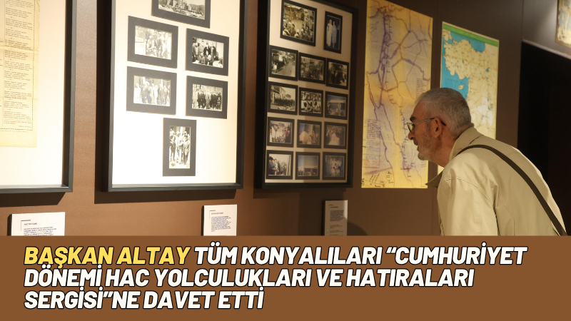 Konya Büyükşehir Belediyesi Depo No:4’te ziyarete açılan “Hac Hatırası -