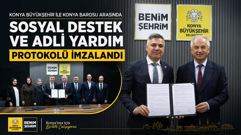 Konya Büyükşehir Belediyesi ile Konya Barosu, ekonomik yetersizlik yaşayan vatandaşların