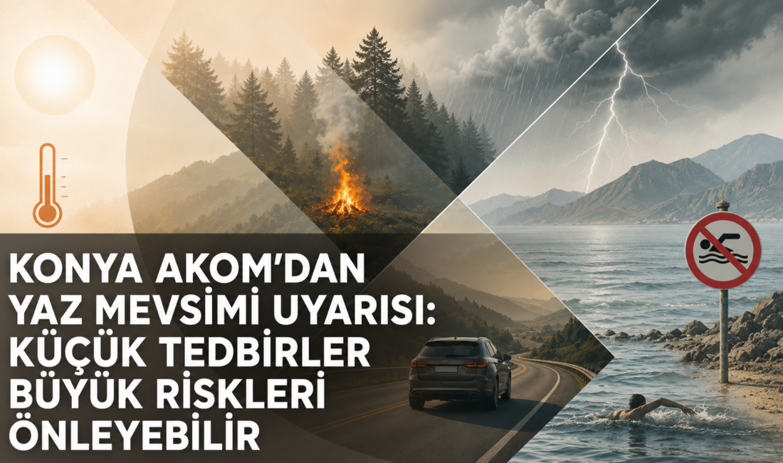 Konya Büyükşehir Belediyesi Afet Koordinasyon Merkezi (AKOM), yaz mevsiminde artabilecek