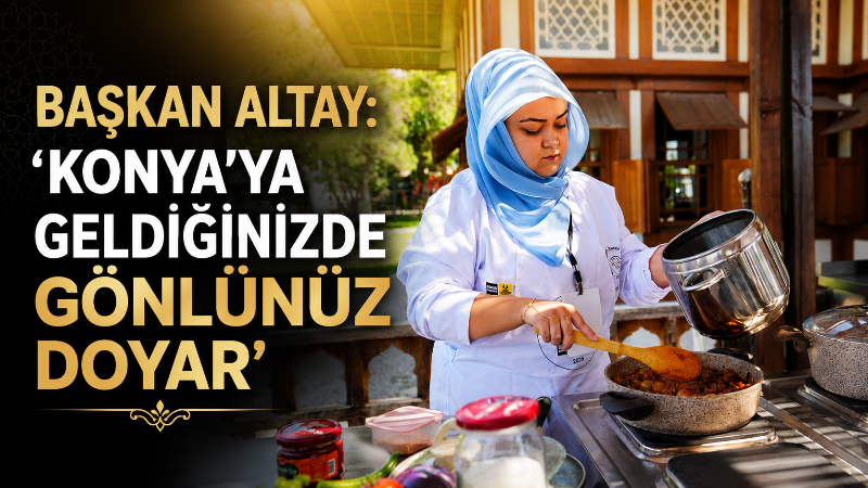 Konya Büyükşehir Belediyesi ile Selçuk Üniversitesi iş birliğinde “Konya’nın Sofrasında