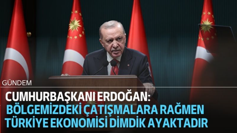 Cumhurbaşkanı Recep Tayyip Erdoğan, Cumhurbaşkanlığı Kabinesi Toplantısı’nın ardından yaptığı açıklamada,