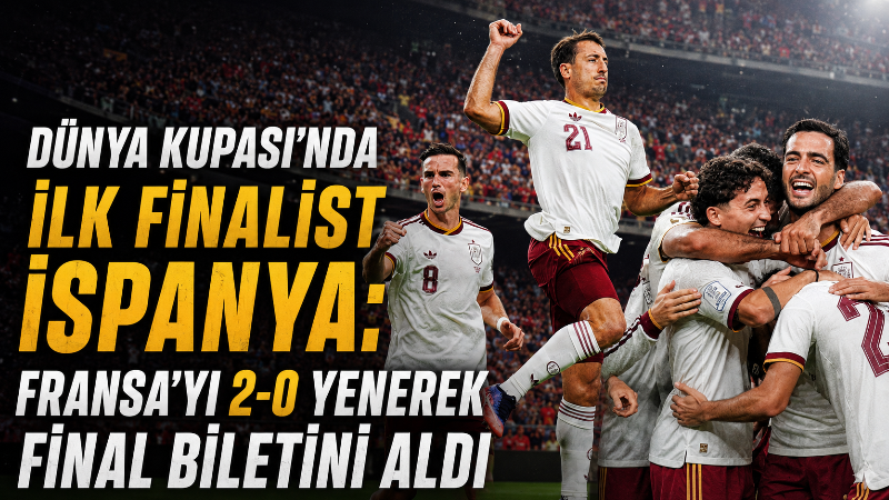 2026 FIFA Dünya Kupası’nın ilk yarı finalinde Fransa’yı Mikel Oyarzabal