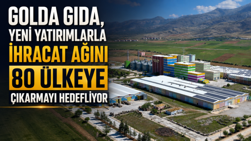 Golda Gıda, halka arzdan elde ettiği yaklaşık 805 milyon liralık