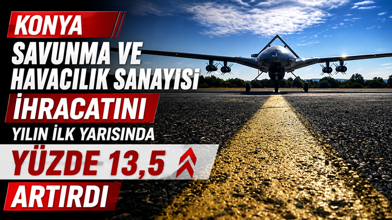 Konya Sanayi Odası Başkanı Büyükeğen, savunma ve havacılık sanayisi ihracatını