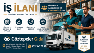 Konya’da faaliyet gösteren Göztepeler Gıda, firmada görevlendirilmek üzere en az