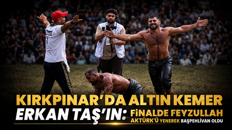 665. Tarihi Kırkpınar Yağlı Güreşleri’nde başpehlivanlık finalinde Erkan Taş ile