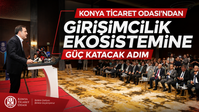 Konya Ticaret Odası tarafından Girişimcilik ve İnovasyon Merkezi bünyesinde hayata