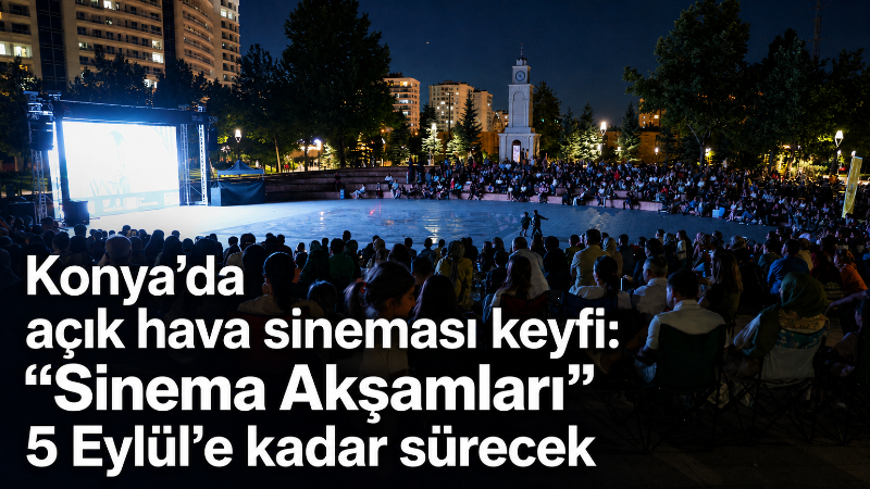 Konya Büyükşehir Belediyesi tarafından Kalehan Ecdat Bahçesi’nde düzenlenen “Sinema Akşamları”,