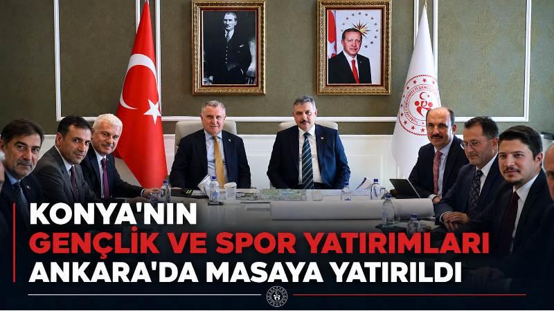 İçişleri Bakanı Mustafa Çiftçi’nin öncülüğündeki Konya heyeti, Gençlik ve Spor