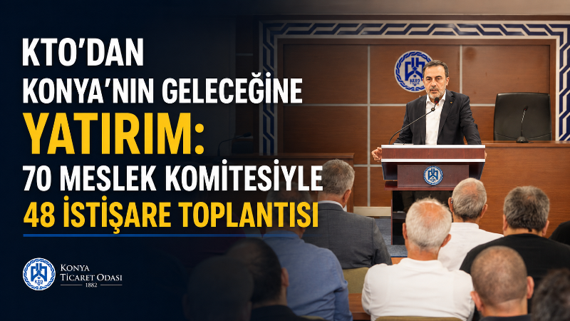 Konya Ticaret Odası, 2023-2026 faaliyet dönemi kapsamında 70 Meslek Komitesinin