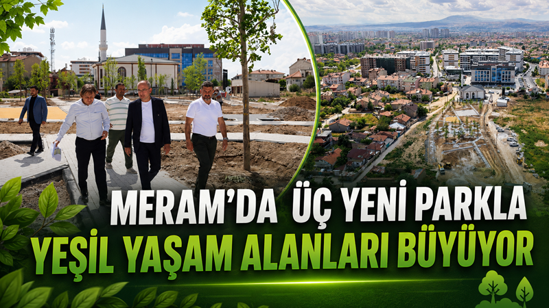 Meram Belediyesi, ilçenin farklı noktalarında yeni park ve sosyal yaşam