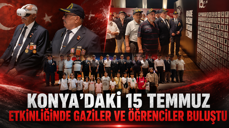 Konya’da açılan “15 Temmuz Anma ve Dijital Deneyim Merkezi”, anlamlı