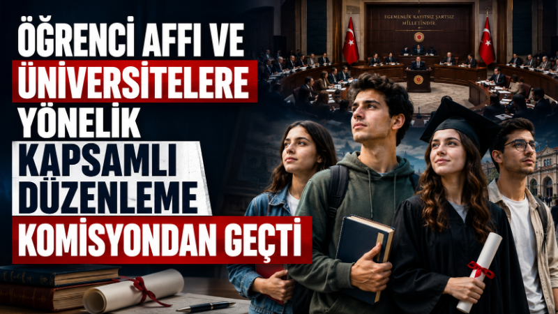 AK Parti milletvekillerinin imzasını taşıyan, öğrenci affından akademik etik ihlallerine,