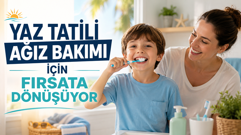 Okul döneminin yoğun temposunda aksayabilen diş fırçalama alışkanlığı, yaz tatilinde