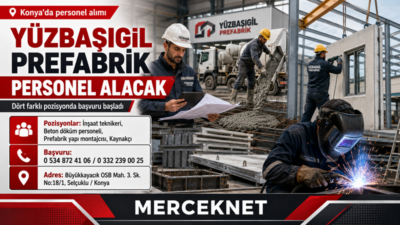 Konya’da faaliyet gösteren Yüzbaşıgil Prefabrik Anonim Şirketi, farklı birimlerde görevlendirilmek