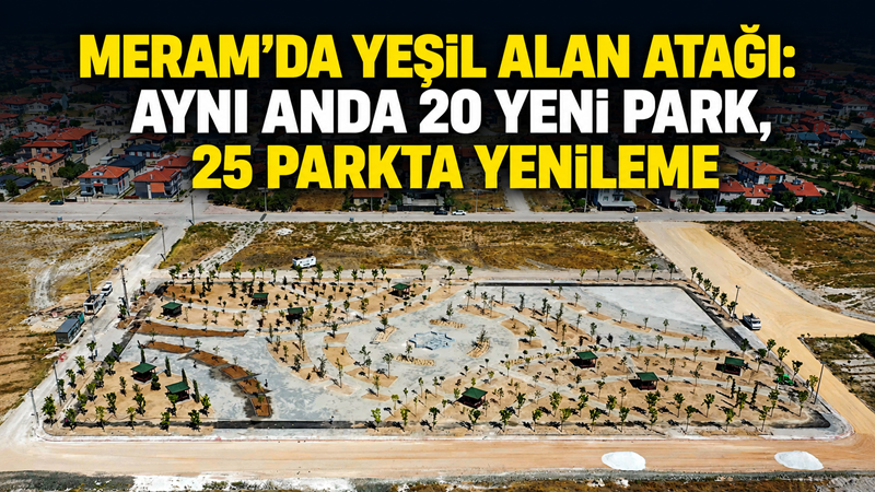 Meram Belediyesi, 2026 yılında park ve yeşil alan yatırımlarına hız